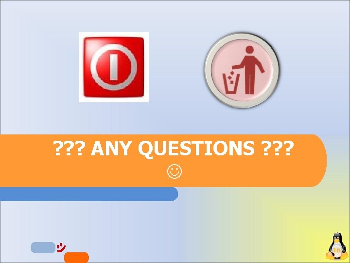 ? ? ? ANY QUESTIONS ? ? ? 16 