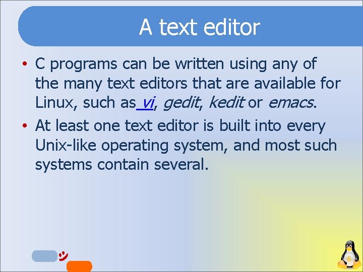 A text editor • C programs can be written using any of the many