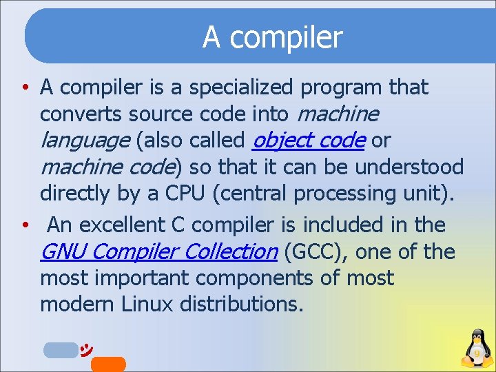 A compiler • A compiler is a specialized program that converts source code into