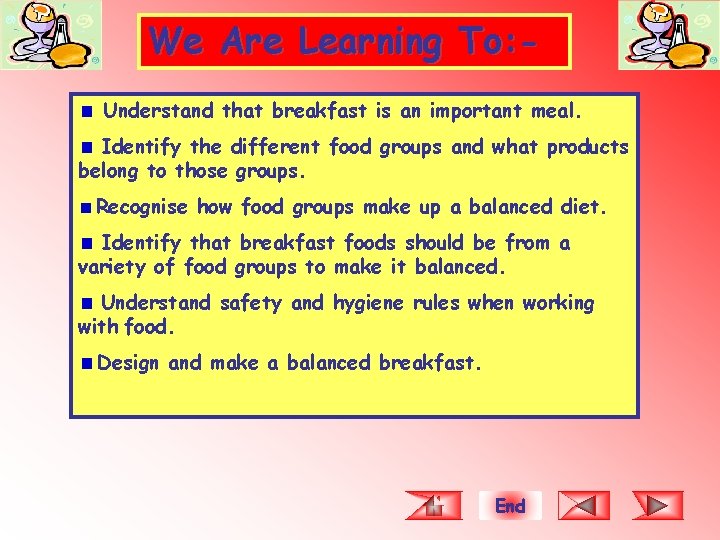 We Are Learning To: Understand that breakfast is an important meal. Identify the different