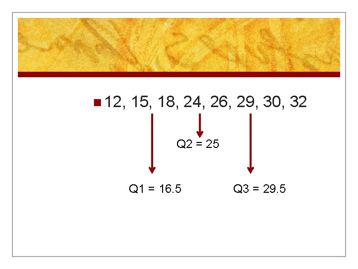 n 12, 15, 18, 24, 26, 29, 30, 32 Q 2 = 25 Q