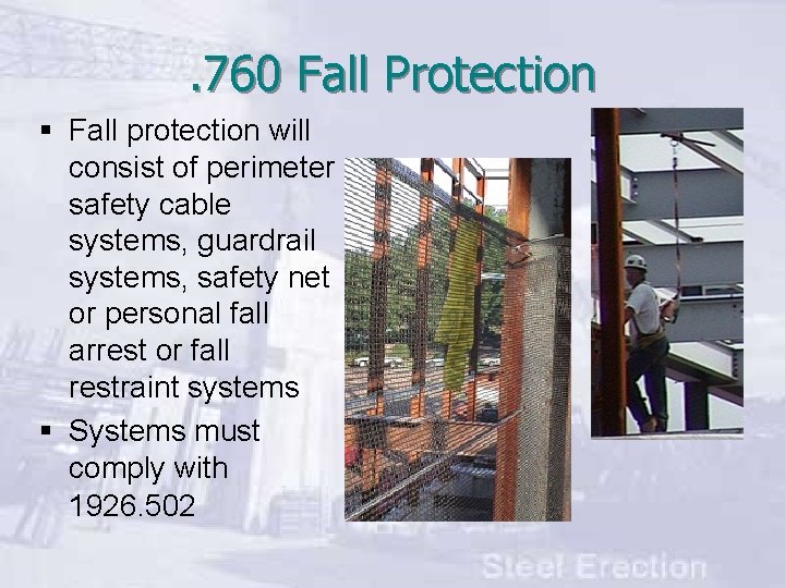 . 760 Fall Protection § Fall protection will consist of perimeter safety cable systems,