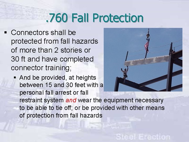 . 760 Fall Protection § Connectors shall be protected from fall hazards of more