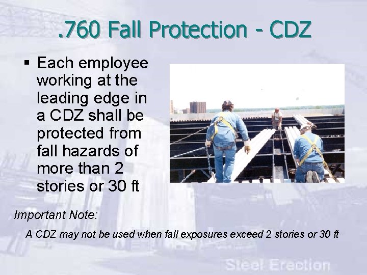 . 760 Fall Protection - CDZ § Each employee working at the leading edge