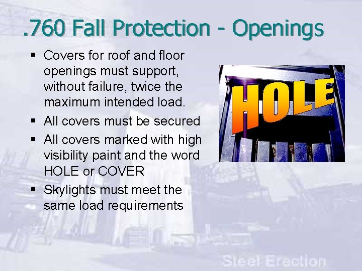 . 760 Fall Protection - Openings § Covers for roof and floor openings must