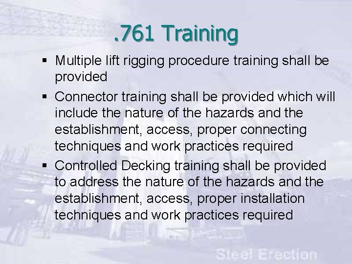 . 761 Training § Multiple lift rigging procedure training shall be provided § Connector