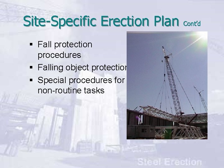Site-Specific Erection Plan Cont’d § Fall protection procedures § Falling object protection § Special