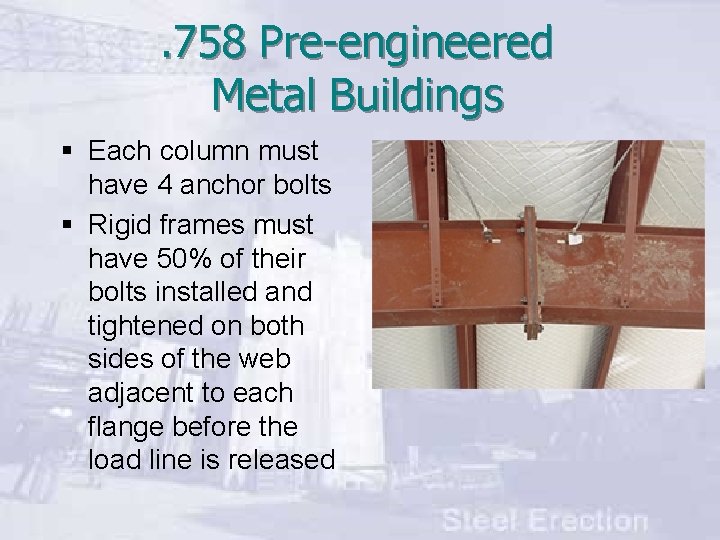 . 758 Pre-engineered Metal Buildings § Each column must have 4 anchor bolts §