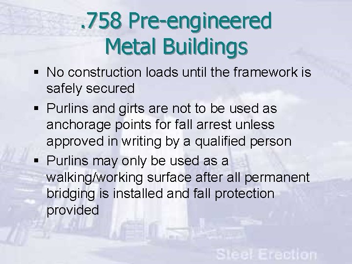 . 758 Pre-engineered Metal Buildings § No construction loads until the framework is safely
