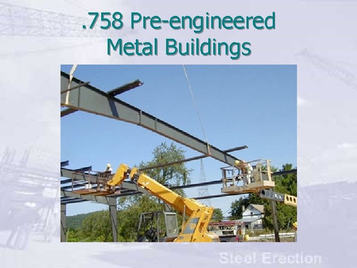 . 758 Pre-engineered Metal Buildings 