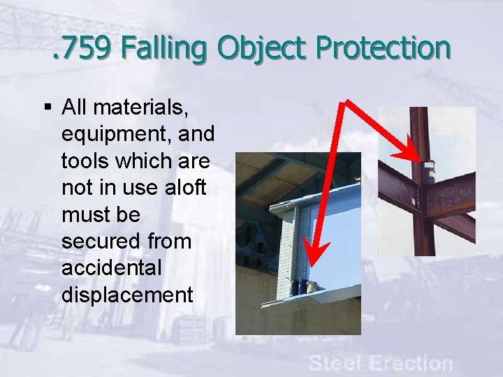 . 759 Falling Object Protection § All materials, equipment, and tools which are not