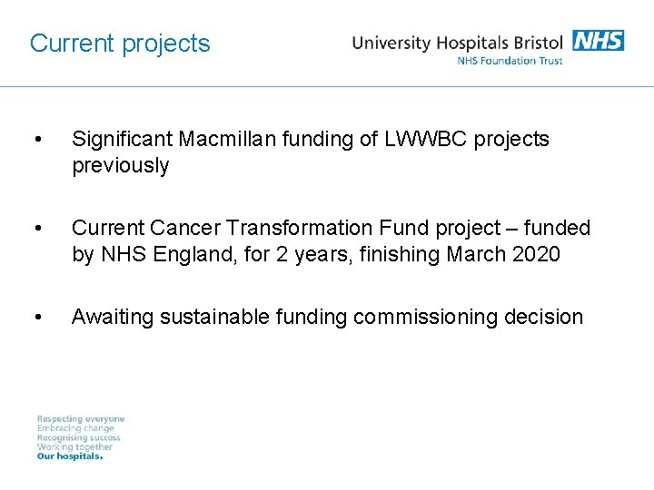 Current projects • Significant Macmillan funding of LWWBC projects previously • Current Cancer Transformation