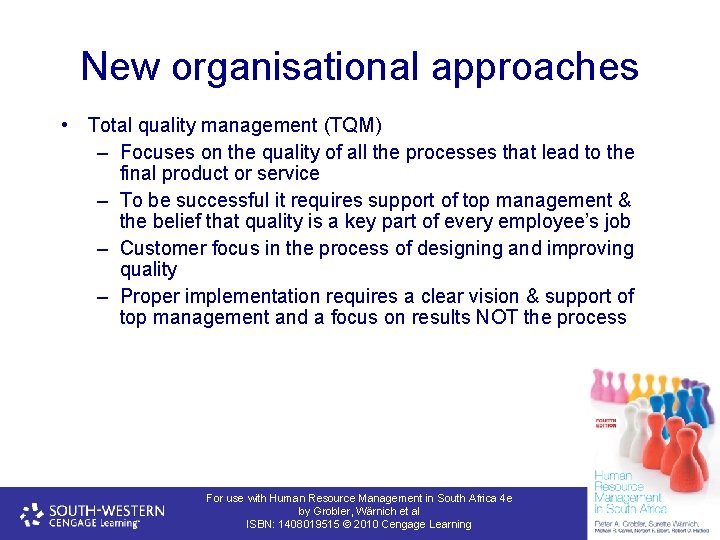 New organisational approaches • Total quality management (TQM) – Focuses on the quality of