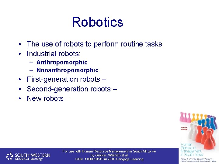 Robotics • The use of robots to perform routine tasks • Industrial robots: –