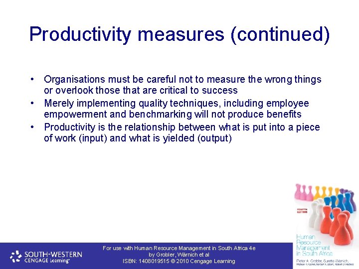 Productivity measures (continued) • Organisations must be careful not to measure the wrong things