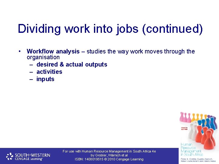 Dividing work into jobs (continued) • Workflow analysis – studies the way work moves