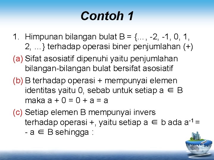 Contoh 1 1. Himpunan bilangan bulat B = {…, -2, -1, 0, 1, 2,