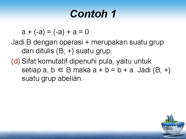Contoh 1 a + (-a) = (-a) + a = 0 Jadi B dengan