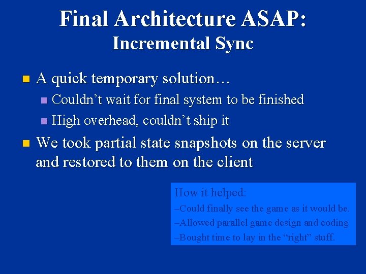 Final Architecture ASAP: Incremental Sync n A quick temporary solution… Couldn’t wait for final