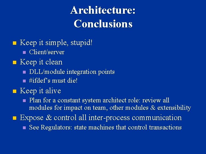Architecture: Conclusions n Keep it simple, stupid! n n Keep it clean n DLL/module