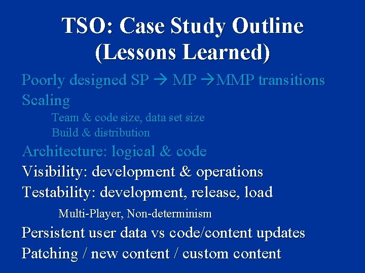TSO: Case Study Outline (Lessons Learned) Poorly designed SP MP MMP transitions Scaling Team