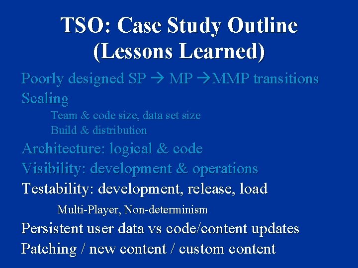 TSO: Case Study Outline (Lessons Learned) Poorly designed SP MP MMP transitions Scaling Team