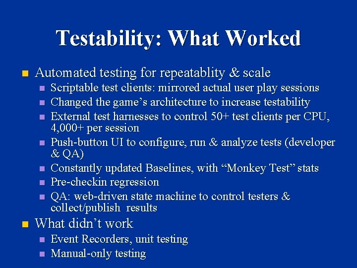 Testability: What Worked n Automated testing for repeatablity & scale n n n n