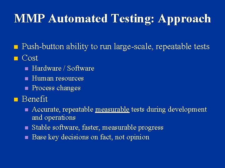 MMP Automated Testing: Approach n n Push-button ability to run large-scale, repeatable tests Cost