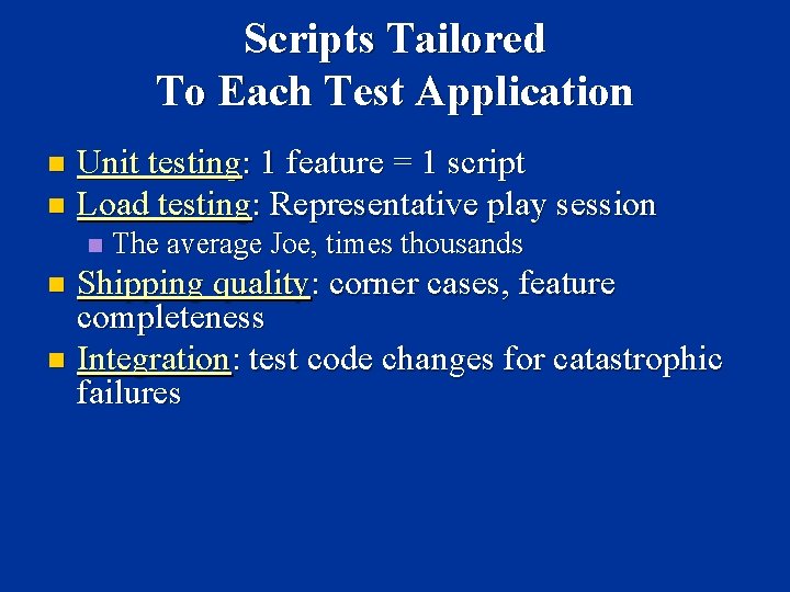 Scripts Tailored To Each Test Application Unit testing: 1 feature = 1 script n