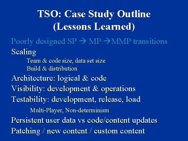 TSO: Case Study Outline (Lessons Learned) Poorly designed SP MP MMP transitions Scaling Team