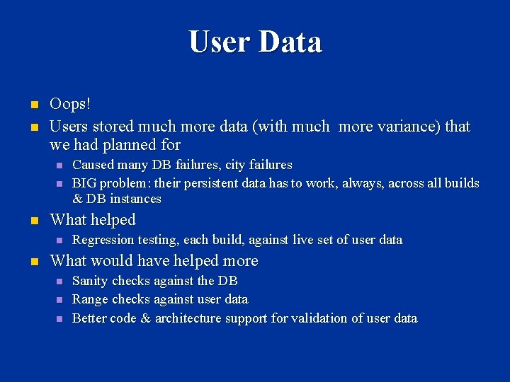 User Data n n Oops! Users stored much more data (with much more variance)