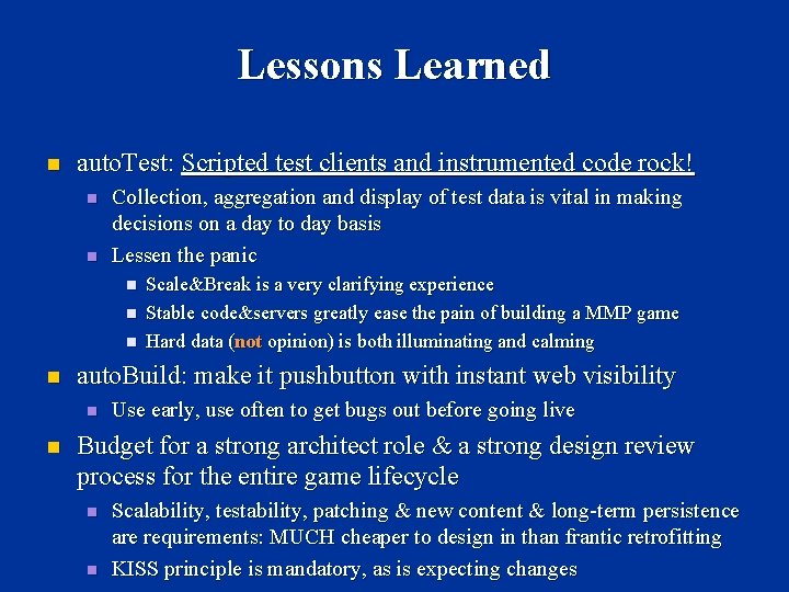 Lessons Learned n auto. Test: Scripted test clients and instrumented code rock! n n
