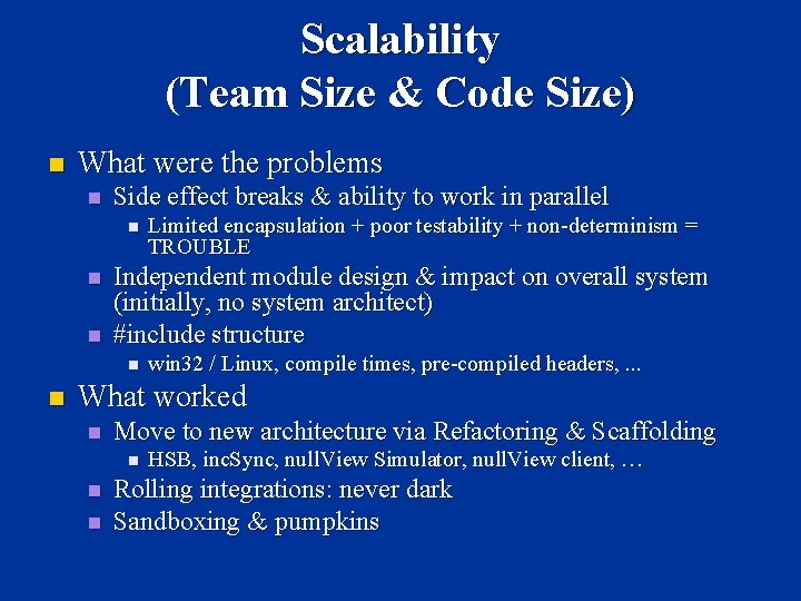 Scalability (Team Size & Code Size) n What were the problems n Side effect