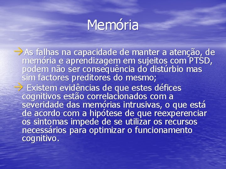 Memória àAs falhas na capacidade de manter a atenção, de memória e aprendizagem em