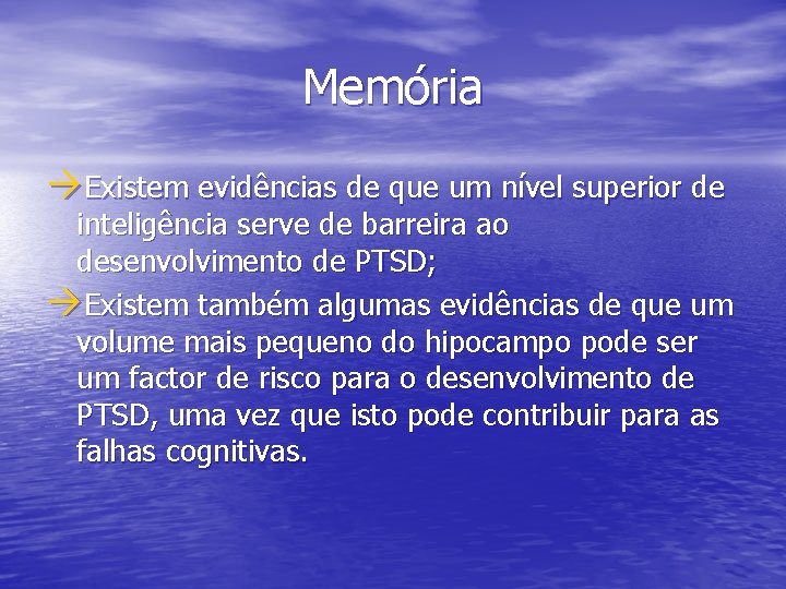 Memória àExistem evidências de que um nível superior de inteligência serve de barreira ao