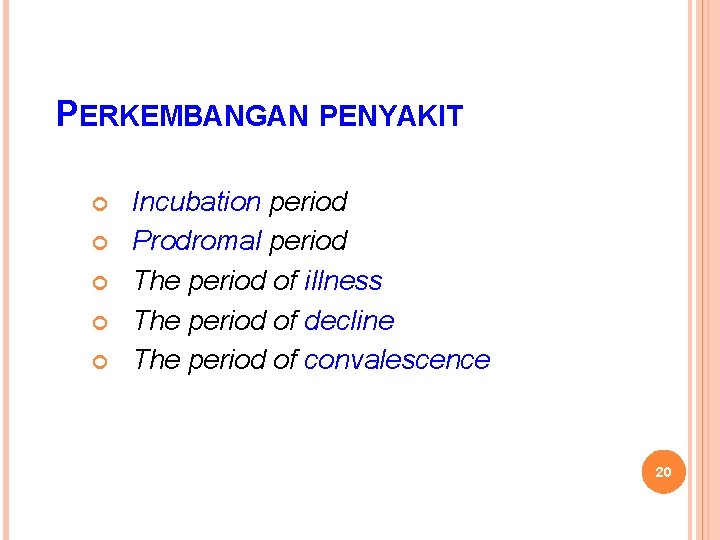 PERKEMBANGAN PENYAKIT Incubation period Prodromal period The period of illness The period of decline