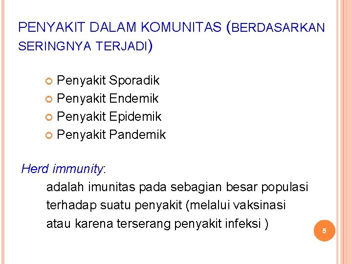 PENYAKIT DALAM KOMUNITAS (BERDASARKAN SERINGNYA TERJADI) Penyakit Sporadik Penyakit Endemik Penyakit Epidemik Penyakit Pandemik