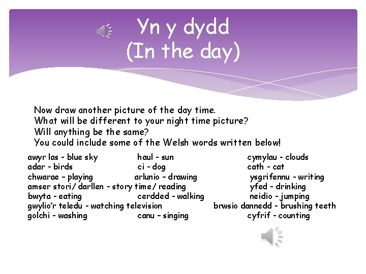 Yn y dydd (In the day) Now draw another picture of the day time.