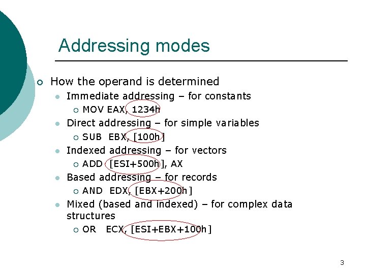 Addressing modes ¡ How the operand is determined l Immediate addressing – for constants Addressing modes ¡ How the operand is determined l Immediate addressing – for constants
