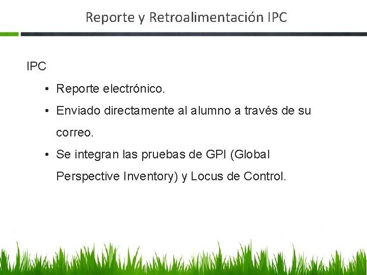 Reporte y Retroalimentación IPC • Reporte electrónico. • Enviado directamente al alumno a través