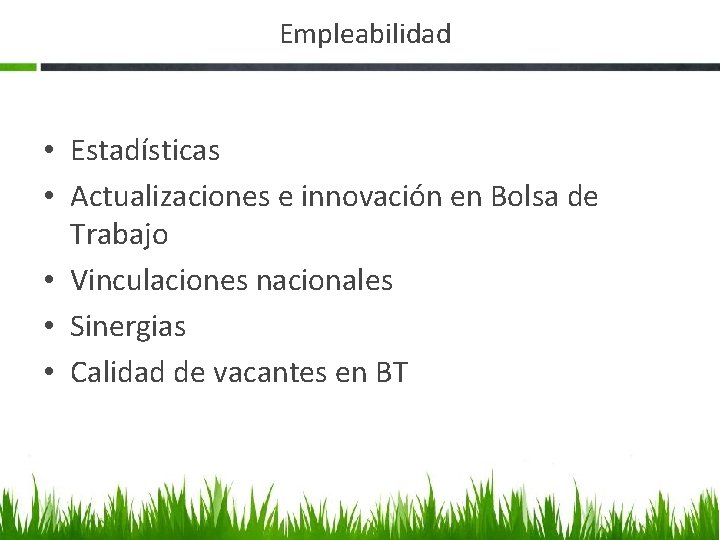 Empleabilidad • Estadísticas • Actualizaciones e innovación en Bolsa de Trabajo • Vinculaciones nacionales