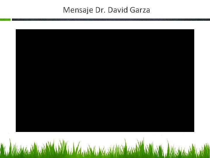 Mensaje Dr. David Garza 