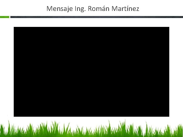 Mensaje Ing. Román Martínez 