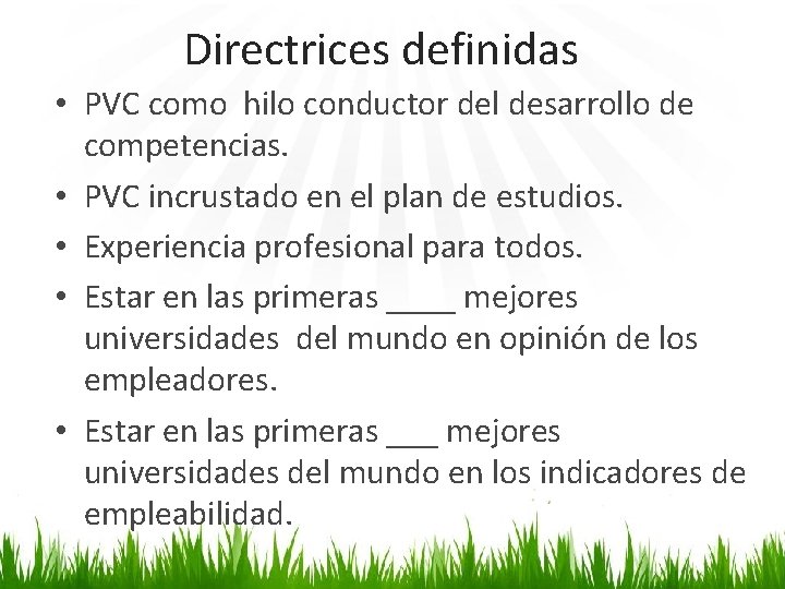 Directrices definidas • PVC como hilo conductor del desarrollo de competencias. • PVC incrustado