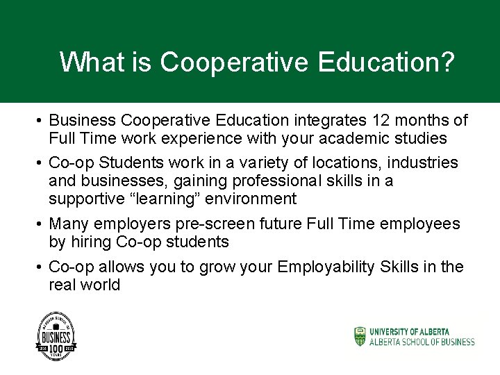 What is Cooperative Education? • Business Cooperative Education integrates 12 months of Full Time