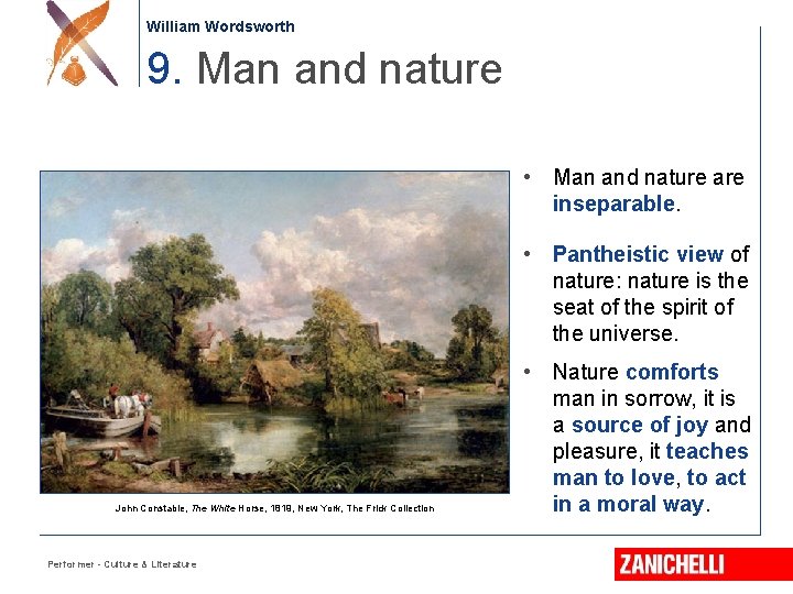 William Wordsworth 9. Man and nature • Man and nature are inseparable. • Pantheistic