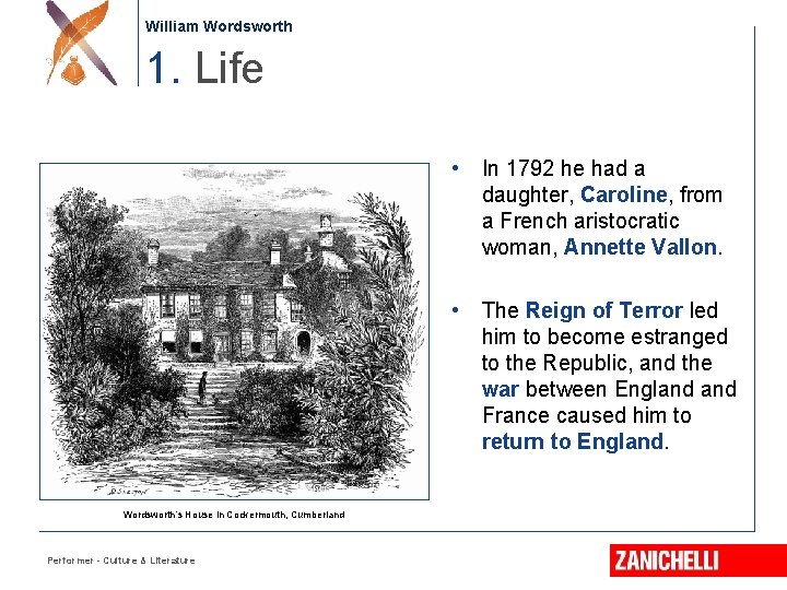 William Wordsworth 1. Life Wordsworth’s House in Cockermouth, Cumberland Performer - Culture & Literature