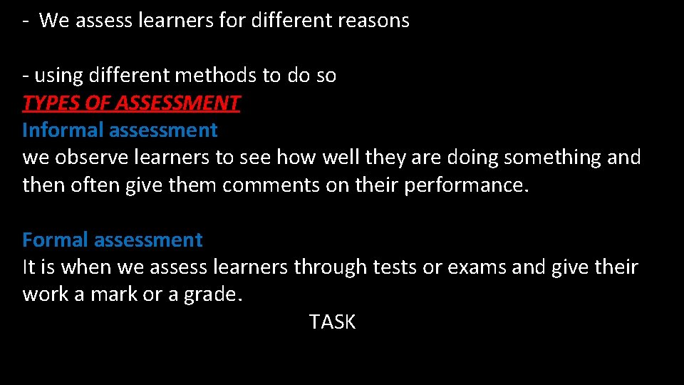 - We assess learners for different reasons - using different methods to do so