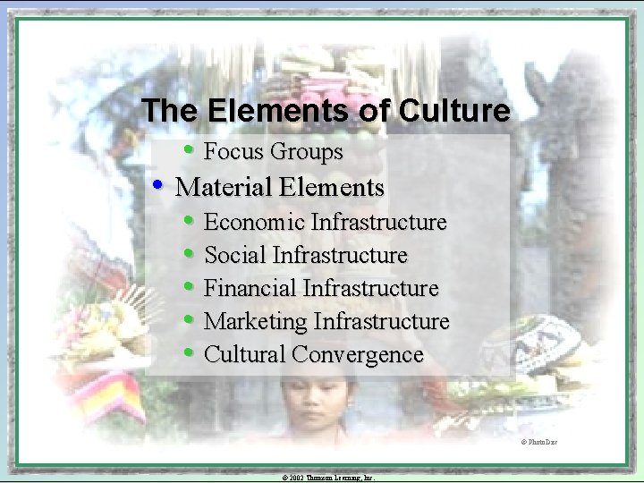 The Elements of Culture • Focus Groups • Material Elements • Economic Infrastructure •