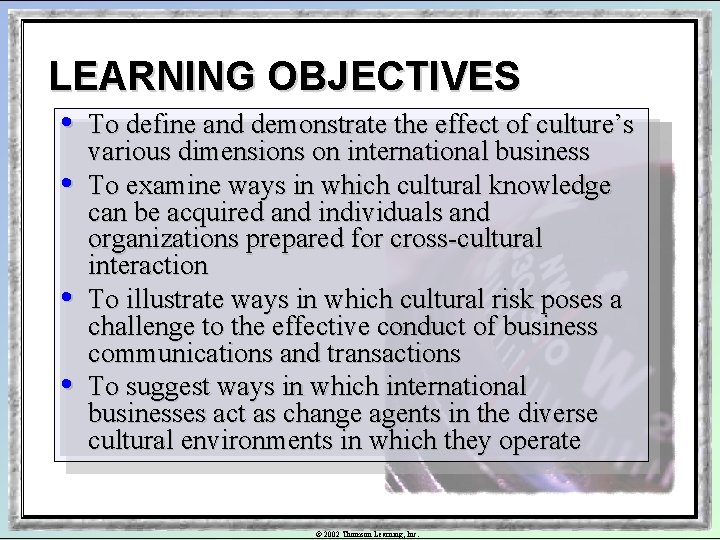 LEARNING OBJECTIVES • • To define and demonstrate the effect of culture’s various dimensions